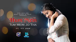 Hummein Tummein Jo Tha | Arijit Singh | Cover | Ity Jain | Music School Of Delhi