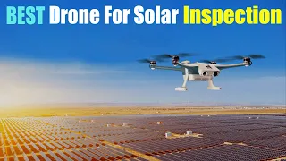 Best Drone For Solar Inspection In 2024