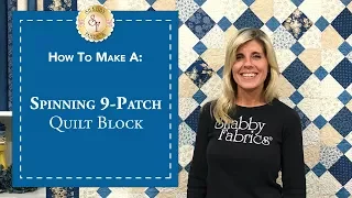 How to Make a Spinning 9-Patch Quilt Block | a Shabby Fabrics Quilting Tutorial