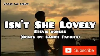 ISN'T SHE LOVELY (LYRICS) - STEVIE WONDER (COVER BY DANIEL PADILLA)