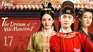 【ENG SUB】EP 17丨The Dream of Red Mansions丨红楼梦丨Yang Yang, Yang Mi, Sweet Li, Jiang Meng Jie