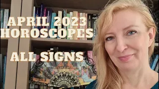 April 2023 horoscopes ALL SIGNS
