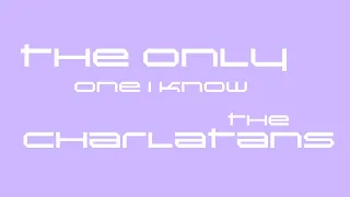 The Charlatans - The Only One I Know (Lyric Video)