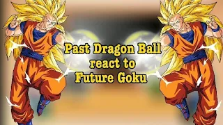 Past Dragon Ball react to Future Goku `|DragonBall Z|(Full reaction)