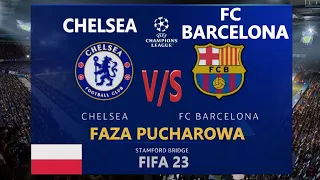 CHELSEA - BARCELONA / FAZA PUCHAROWA / LIGA MISTRZÓW - DWUMECZ / FIFA 23