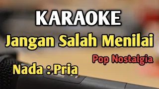 JANGAN SALAH MENILAI - KARAOKE || NADA PRIA COWOK || Pop Nostalgia || Audio HQ || Live Keyboard