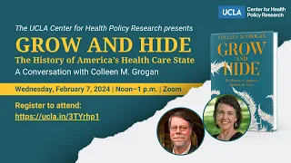 Grow and Hide: The History of America’s Health Care State | A Book Talk with Colleen Grogan