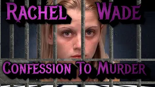 Confession Of Rachel Wade Florida Teen Involved In Love Triangle That Ended In Murder Interrogation