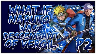 What if Naruto was the Descendant of Vergil? | PART 2 | OpNaruto/Devil May Cry