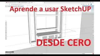 Tutorial desde cero con Sketchup -  principios básicos -