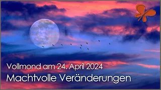 Die Macht der Veränderung • Vollmond am 24. April 2024 • Ilona Krämer