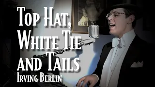 Top Hat, White Tie and Tails | Piano and Vocal Cover - Smooth Jazz Music