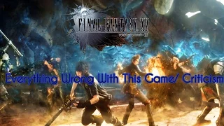 Final Fantasy XV: Everything Wrong With This Game/Criticism