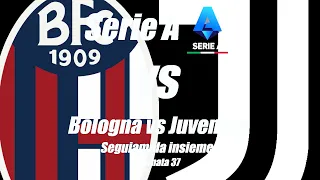 BOLOGNA vs JUVENTUS - SERIE A - Giornata 37 [ DIRETTA ] LIVE - cronaca campo 3D - Inizio ore 20:45