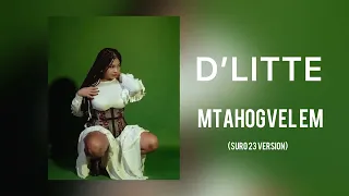 D’Litte — Mtahogvel em (Suro23 Version) 2022