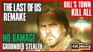 THE LAST OF US REMAKE Stealth Kills [4K 60FPS HDR] BILL'S TOWN No Damage GROUNDED