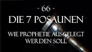 Kap. 66: Die sieben Posaunen - Wie Prophetie ausgelegt werden soll