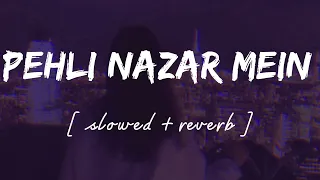 Pehli nazar mein [ Slowed + reverb ] - Lofi remix - Atif aslam || Wild waves 🖤