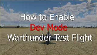 How to enable Dev Mode in Warthunder Test Flight