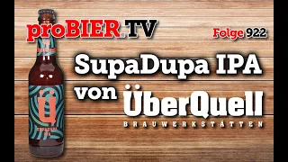 SupaDupa IPA von Überquell | proBIER.TV - Craft Beer Review #922 [4K]