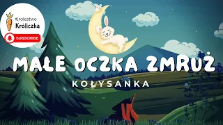 😴💤MAŁE OCZKA ZMRUŻ- Piosenka na Dobranoc z TEKSTEM🌕🌟