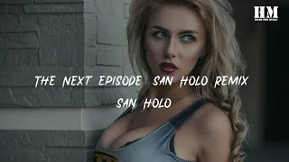 San/Holo - The Next Episode (San Holo Remix) [lyric]