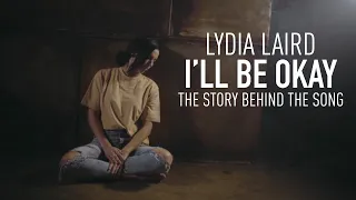 Lydia Laird - I'll Be Okay - Story Behind the Song