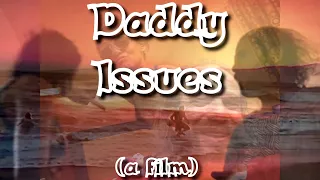 Daddy Issues (a film) ~ THEATRICAL TRAILER [nsfw]