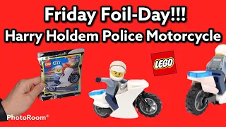 Friday Foil Day!!! LEGO City Harry Holdem Police Motorcycle