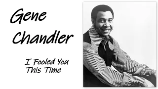 Gene Chandler / I  Fooled You This Time (Remastered)