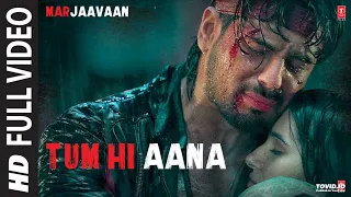 Tum Hi Aana Full Video | Marjaavaan | Riteish D, Sidharth M, Tara S | Jubin N | Payal Dev Kunaal V