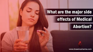 What are the major side effects of Medical Abortion?