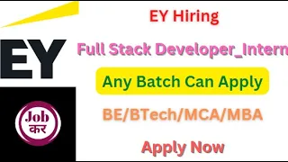 EY Hiring For Full Stack Developer Intern | Any Batch Can Apply | BE/BTech/MCA/MBA | Apply Now