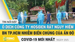 Tin tức Covid-19 mới nhất hôm nay 20/5 | Dich Virus Corona Việt Nam hôm nay | FBNC