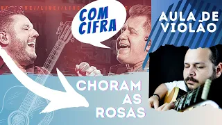 Choram as Rosas | Com cifra | Aula completa | Bruno e Marrone | Acacio Aleluia