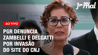 PGR denuncia Carla Zambelli e Walter Delgatti por invasão do site do CNJ | Seu Jornal 23.04