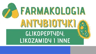 Antybiotyki - Glikopeptydy, Linkozamidy i inne