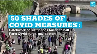 '50 shades of Covid measures': Restrictions failing to halt Paris Covid surge, say doctors