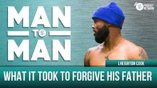 What It Took to Forgive His Father | Lheighton Cook | Man to Man: A Wellness Series