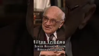 Do you understand what Milton Friedman is saying?