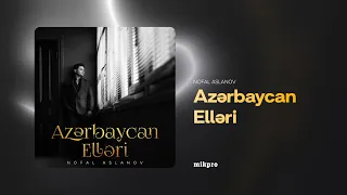 Nofal Aslanov — Azərbaycan Elləri (Rəsmi Audio)