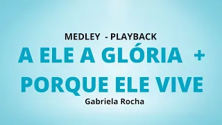 A ele a glória  + Porque ele vive #medley #playback #gabrielarocha #louvor #adoração