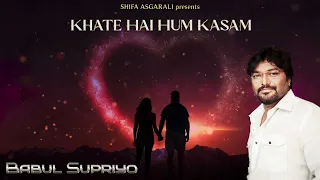 Khate Hai Hum Kasam | Babul Supriyo | Shifa Asgarali | Subcribe Free press on 🛎️