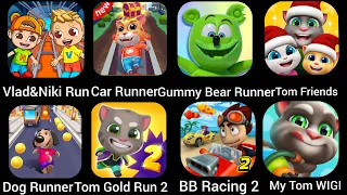 Dog Runner,Cat Runner,Vlad&Niki Run,Gummy Bear Runner,Tom Friends,Tom Gold Run 2,BB Racing 2,