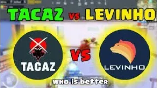 ||TACAZ vs LEVINHO who is more Powerful||Pubgm Competitive Gameplay||