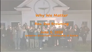 Why We Matter  June 5, 2022 service