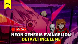 Evangelion Projesi | Üçüncü Çarpma! • Tüm Hikayenin Felsefesi (3/3)