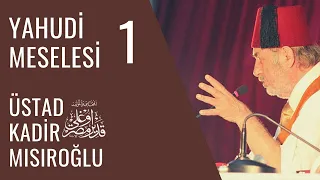 Üstad Kadir Mısıroğlu - Yahudi Meselesi - 1 - 19 Mart 2005 - Ders 8