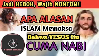 🔴HEBOH!! FATIMAH SAKDIYAH: APA ALASAN ISLAM MEMAKSA BAHWA YESUS ITU CUMA NABI?