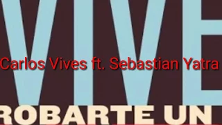 Carlos Vives-ROBARTE UN BESO ft.Sebastian Yatra (tradução/legendado)